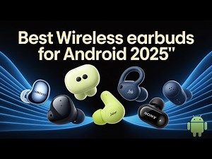 5 Best Wireless Earbuds For Android 2025