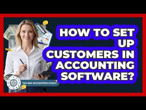 How To Set Up Customers In Accounting Software?