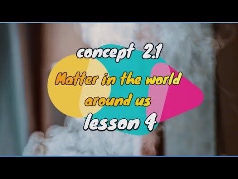 concept 2.1 (Matter in the world around us) - lesson 4 / science grade 5 first term