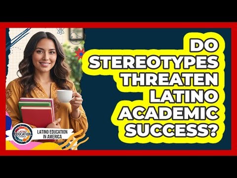 Do Stereotypes Threaten Latino Academic Success?