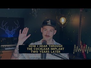 How I hear through the cochlear implant - two years later