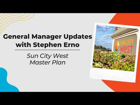 General Manager Update - Sun City West Master Plan