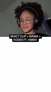REACT CLIP « WAWA » KODES FT. HIMRA (part 2) @Himra #fyp #rap #kodes #cotedivoiretiktok🇨🇮 #himra
