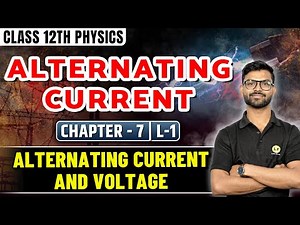 Alternating Current Class 12 Physics Chapter 7 | Alternating Current and Voltage | NCERT | Lecture-1