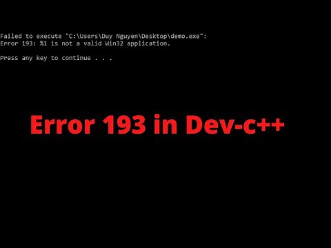 Failed to execute. Error 193: %1 is not a valid Win32 application. Dev- CPP 2021 Updated