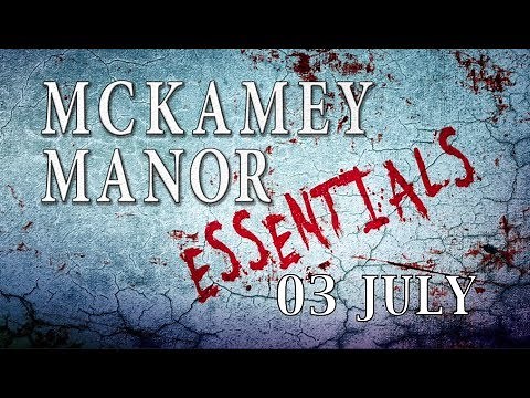 MCKAMEY MANOR ESSENTIALS (03 JULY)
