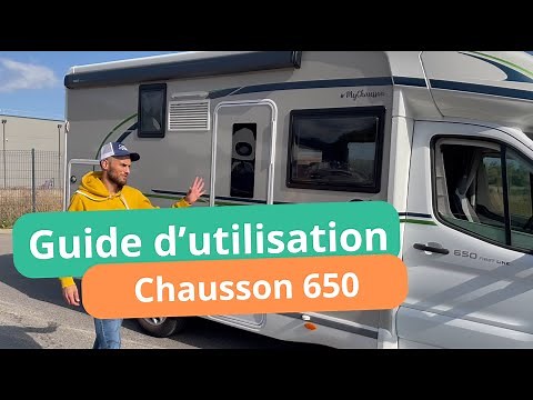 Tuto utilisation du camping car CHAUSSON 650