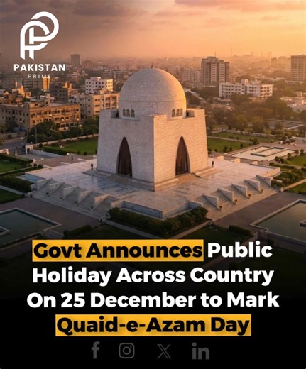 Pakistan Prime on Instagram: "The federal government has announced a public holiday on Thursday, December 25, 2025, to observe Quaid-e-Azam Day, marking the birth anniversary of Pakistan’s founder, Muhammad Ali Jinnah. Citizens across the country will enjoy the day off in recognition of this national occasion. Additionally, Friday, December 26, 2025, has been declared a holiday for Christians to celebrate Christmas. The back-to-back holidays provide an opportunity for reflection, celebration, an
