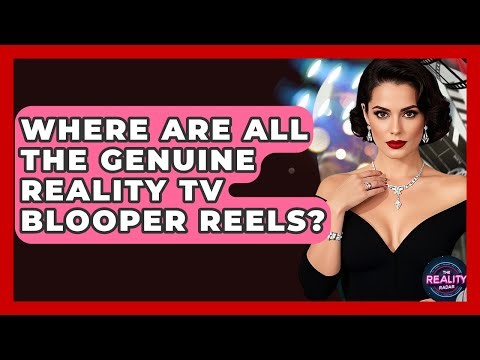 Where Are All The Genuine Reality TV Blooper Reels? - The Reality Radar