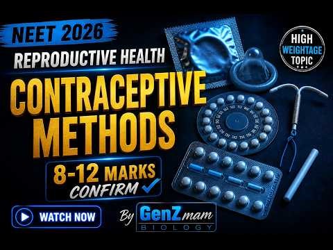 All Contraceptive Methods Made Easy | Reproductive Health | High Weightage Topic | NEET Biology 2026
