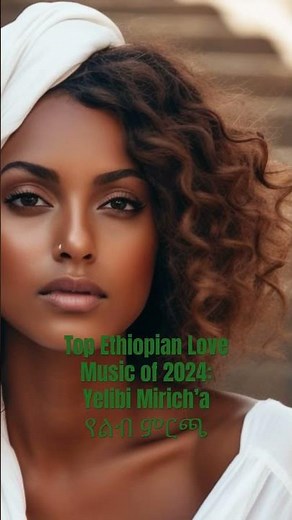 Ethiopian Love Songs That Will Make You Fall in Love Again