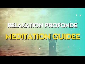 Méditation Guidée | Relaxation profonde pour retrouver le calme et la sérénité | 10 Minutes