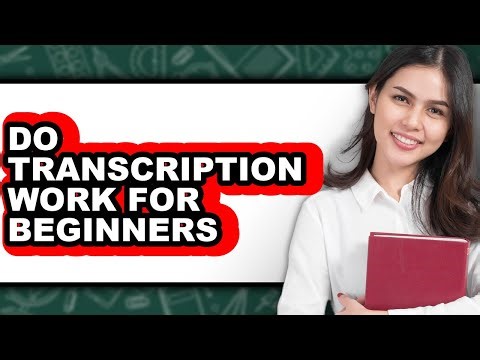 How to Do Transcription Work for Beginners (full Guide)
