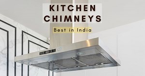 10 Best Kitchen Chimney in India (2026) For Comfortable Cooking