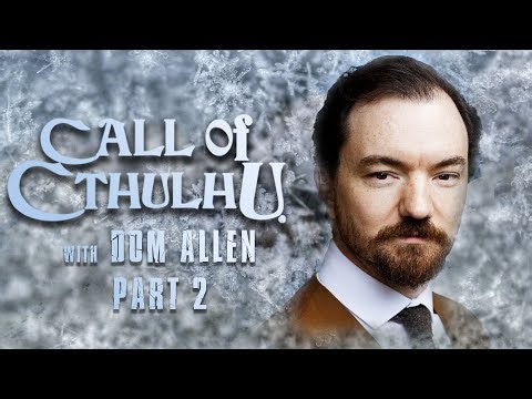 Call of Cthulhu | Part 2 | feat. Dom Allen & Liv Kennedy