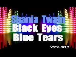 Shania Twain - Black Eyes Blue Tears (Karaoke Version) with Lyrics HD Vocal-Star Karaoke