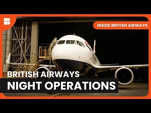 British Airways's Night Operations - Inside British Airways - S01 EP3 - Airplane Documentary