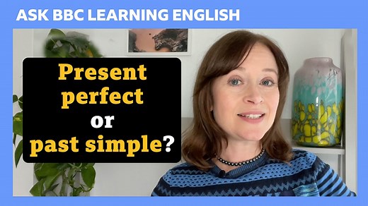 BBC Learning English - Ask BBC Learning English / Present perfect or past simple?