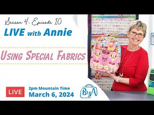 S4, Ep 10: Using Special Fabrics (LIVE with Annie)