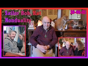 Nonduality. Sailor Bob and Kat. Once it is heard and resonated with - it will grow of itself.