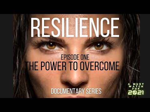 RESILIENCE: Documentary Series| Episode 1-The Power to overcome