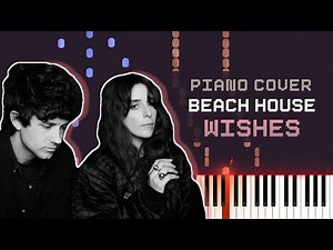 Beach House - Wishes (Piano Cover) [Sheet Music]