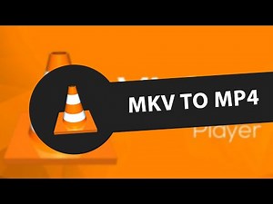 Convert MKV to MP4 using VLC Media Player