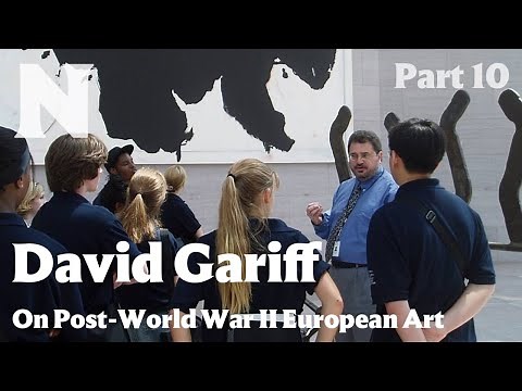 David Gariff on Post-World War II European Art, Part 10