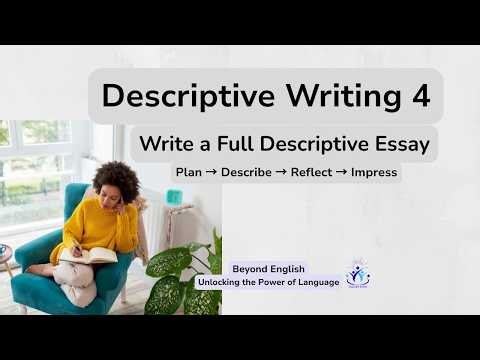 Descriptive Writing 4: Writing a Full Descriptive Piece | From Planning to Final Draft