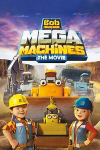Bob the Builder: Mega Machines - The Movie (2017) - Movie