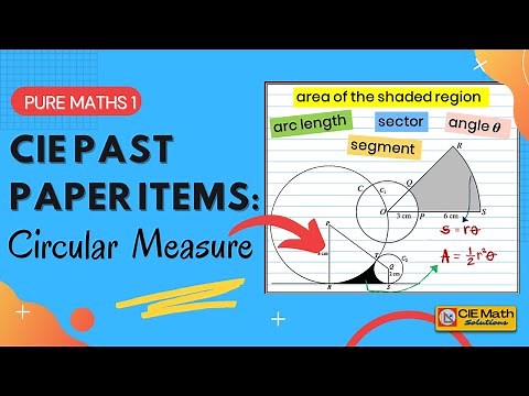 CIE Past Paper Items on Circular Measure | AS Level Pure Math 1 (9709) Revisions