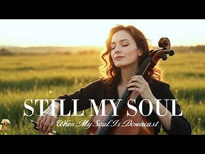 Hope in God | Psalm 42 | Peaceful Cello Worship Prayer