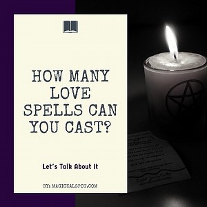 How Many Love Spells Can You Cast? [Let's Talk About It]