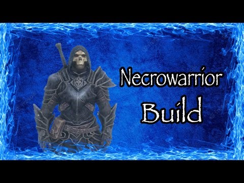 SKYRIM: Necrowarrior [BUILD GUIDE]