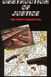 Obstruction Of Justice: The Mena Connection - Movie