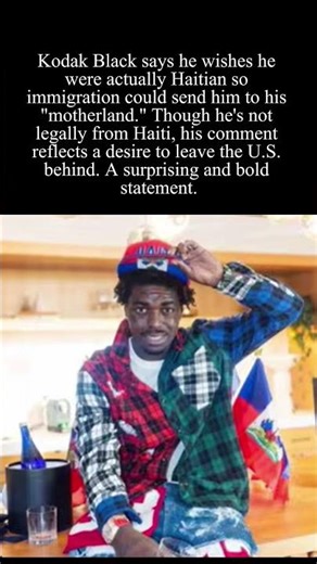 Kodak Black says he wishes ICE would deport him to Haiti #KodakBlack #Haiti