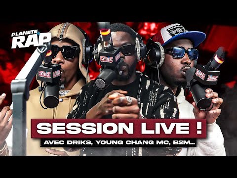 SESSION LIVE avec Driks, Young Chang MC, Mwinda Mannekin, B2M, Peke... #PlanèteRap