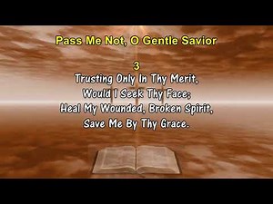 PASS ME NOT, O GENTLE SAVIOR - Frances Crosby (1868) Hymn Lyrics With Pipe Organ Accompaniment