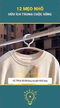 12 mẹo vặt cuộc sống cực hữu ích mỗi ngày