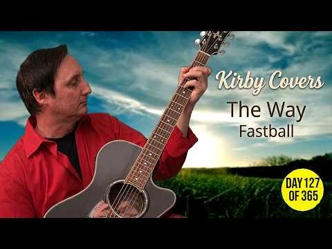 The Way - Fastball | Acoustic Cover | Kirby Covers