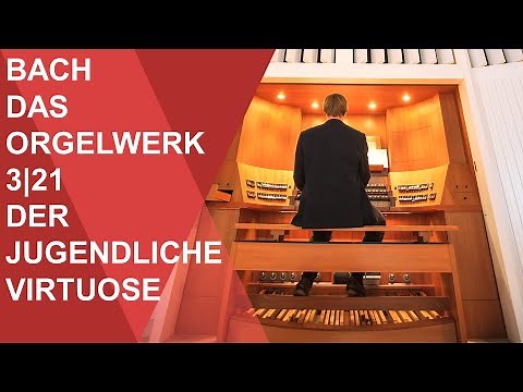 Musik an der Uni Leipzig: Bach - Das Orgelwerk 3|21 - Der jugendliche Virtuose