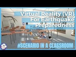 Virtual Reality (VR) For Earthquake Preparedness: Scenario in a Classroom