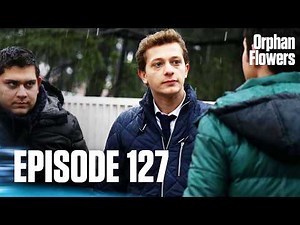 Kırgın Çiçekler I Orphan Flowers - Episode 127