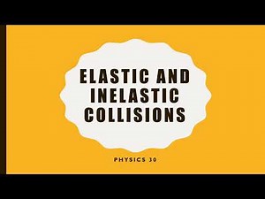 Physics 30 - Elastic and Inelastic Collisions