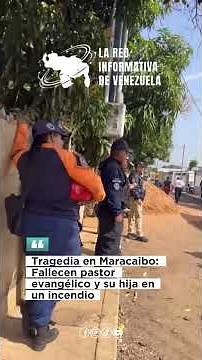 Fire claims the life of Pastor Harold Castillo and his 8-year-old daughter in Maracaibo.