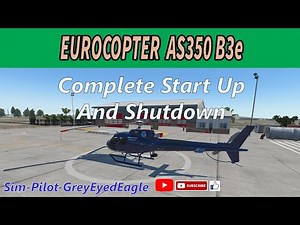 Eurocopter AS350 B3e - Complete Start Up And Shutdown.