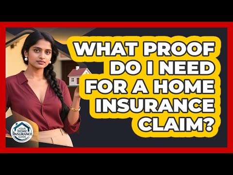 What Proof Do I Need For A Home Insurance Claim?