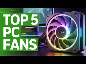 Top 5 Best PC Fans 2025 - Best PC Case Fans for Gaming