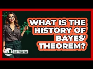 What Is The History Of Bayes' Theorem? - The Friendly Statistician