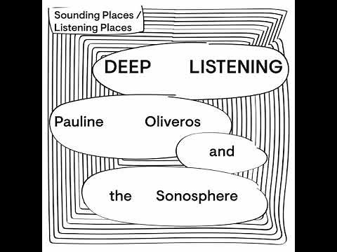 SPLP Deep Listening 1: Deep Listening: Pauline Oliveros and the Sonosphere